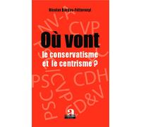 Où vont le conservatisme et le centrisme ? - Nicolas Bardos-Féltoronyi - Academia Eds - broché - Essai