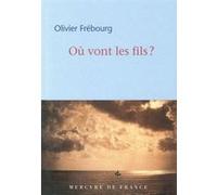 Où vont les fils ? Olivier Frébourg (Auteur)