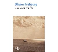 Où vont les fils ? - Olivier Frébourg - Gallimard - Poche - Roman
