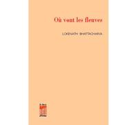 Où vont les fleuves - Lokenath Bhattacharya - Le Bois D'orion - broché - Livre