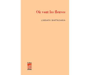 Où vont les fleuves - Lokenath Bhattacharya - Le Bois D'orion - broché - Livre
