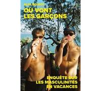 Où vont les garçons ? Enquête sur les masculinités en vacances Alix Boirot (Auteur)