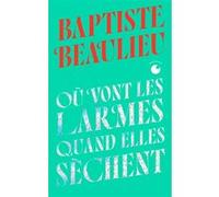 Où vont les larmes quand elles sèchent - Collector Baptiste Beaulieu (Auteur)