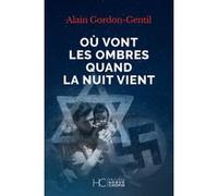 Où vont les ombres quand la nuit vient Alain Gordon-Gentil (Auteur)
