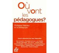 Où vont les pédagogues ? Philippe Meirieu et la pédagogie Collectif (Auteur), Jean Rakovitch (Directeur éditorial)