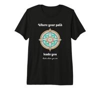 Où Votre Chemin Vous mène, C'est là Que Vous êtes T-Shirt Haut de Gamme