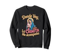Où voy la Virgen de la Chinita m'accompagne Sweatshirt