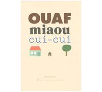 Cécile Boyer – Ouaf miaou cui-cui – Album jeunesse dès 3 ans – Cartonné