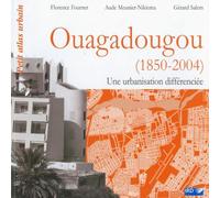 Ouagadougou ( 1850-2004 ): Une urbanisation différenciée. Petit atlas urbain.