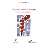 Ouagadougou vu des nuages Contes des villes du Burkina - Bwéni Soalma - L'harmattan - broché - Roman