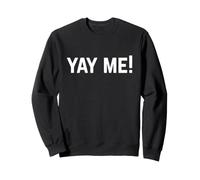 Ouais Moi ! Félicitations sarcastiques pour célébrer Une étape pathétique Sweatshirt