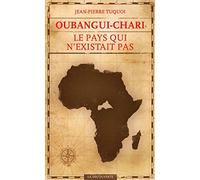 Oubangui-Chari, le pays qui n'existait pas