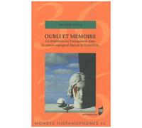Oubli Et Mémoire - La Résistance Au Franquisme Dans Le Roman Espagnol Depuis La Transition
