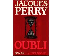 Oubli - - Jacques Perry - Albin Michel - Livre