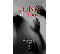 Oublié de tous - Marie-Annick Faydi - Le Lys Bleu - broché - Témoignage