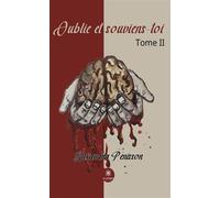 Oublie et souviens-toi Tome II - Alexandra Penisson - Le Lys Bleu - broché - Roman