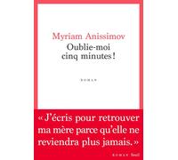 Oublie-moi cinq minutes ! - Myriam Anissimov - Seuil - broché - Roman