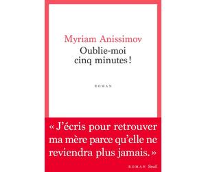 Oublie-moi cinq minutes ! - Myriam Anissimov - Seuil - broché - Roman