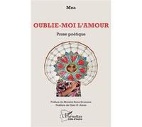 Oublie-moi l'amour Prose poétique - Misa - L'harmattan - broché - Poésie