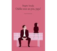 Oublie-moi un peu, papa !