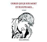 OUBLIE QUE JE SUIS MORT ET ÉCOUTE-MOI...