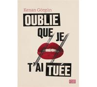 Oublie que je t'ai tuée - Kenan Gorgun - Atalante - broché - Roman