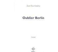Oublier Berlin Jean-Yves Cendrey (Auteur)