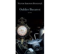 Oublier Bucarest Un récit - Victor I. Stoïchita - Actes sud - broché - Roman