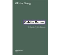 Oublier camus - Oliver Gloag - La Fabrique Eds - broché - Essai
