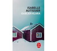 Oublier Klara - Isabelle Autissier - Lgf - Poche - Roman