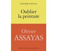 Oublier la peinture Olivier Assayas (Auteur)