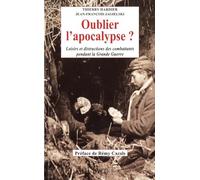 Oublier l'Apocalypse: Loisirs et Distractions des Poilus pendant la Grande Guerre