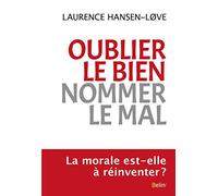 Oublier le bien, nommer le mal Laurence Hansen-Löve (Auteur)