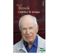 Oublier le temps - Peter Brook - Points - Poche - Essai