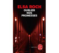 Oublier nos promesses - Elsa Roch - Lgf - Poche - Roman
