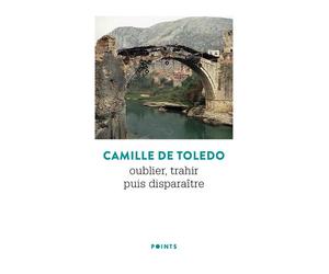 Oublier, trahir puis disparaître - Camille de Toledo - Points - Poche - Roman