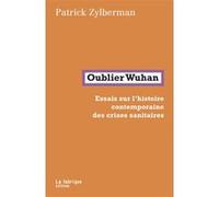 Oublier Wuhan Patrick Zylberman (Auteur)