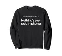 Oubliez ce qu'ils Ont Dit à Ya, Rien n'est jamais gravé dans la Pierre Sweatshirt