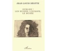 Oubliez ! Jean-Louis Déotte (Auteur)
