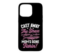 Oubliez Le Stress : Maman est Partie à la pêche ! Maman pêcheuse Coque pour iPhone 15 Pro Max