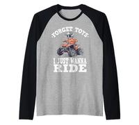 Oubliez Les Jouets I Just Wanna Ride, Enfants 4 Roues Manche Raglan