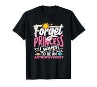 Oubliez Princesse, Je Veux Devenir astrophysicienne T-Shirt