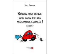 Oubliez Tout Ce Que Vous Savez Sur Les Assistantes Sociales Tome 5