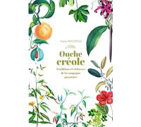 Ouche créole - Traditions et richesses de la campagne guyanaise