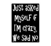 Oudrspo Affiche vintage en métal et aluminium avec inscription « Just Asked Myself If I'm Crazy We Said No » (Je me suis demandé si j'étais fou, nous avons dit non), décoration murale de 20 x 30 cm
