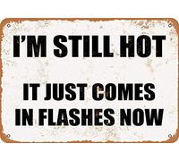 Oudrspo Plaque en métal et aluminium vintage « I'm Still Hot It Just Com Flash Now » (20 x 15 cm) pour décoration murale