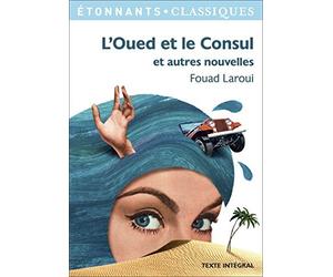 OUED ET LE CONSUL ET AUTRES NOUVELLES (L') by FOUAD LAROUI