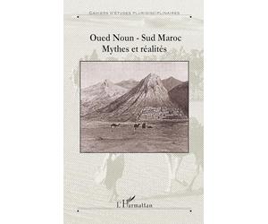 Oued Noun - Sud Maroc: Mythes et réalités