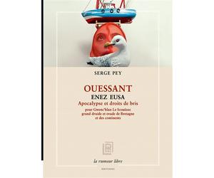 Ouessant Enez Eusa Apocalypse et droits de bris - Serge Pey - La Rumeur Libre - broché - Poésie