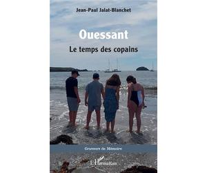 Ouessant Le temps des copains - Jean-Paul Jalat-Blanchet - L'harmattan - broché - Roman